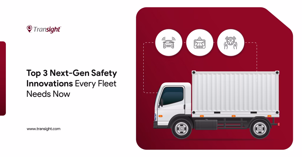 Top 3 Next-Gen Safety Innovations Every Fleet Needs Now