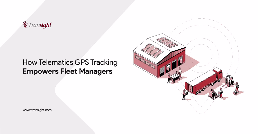 How telematics gps tracking empowers fleet manager is the blog title written in black letters in a white background on the left side and in the right there is a truck, a warehouse and some workers.